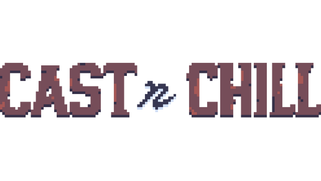 Cast n Chill