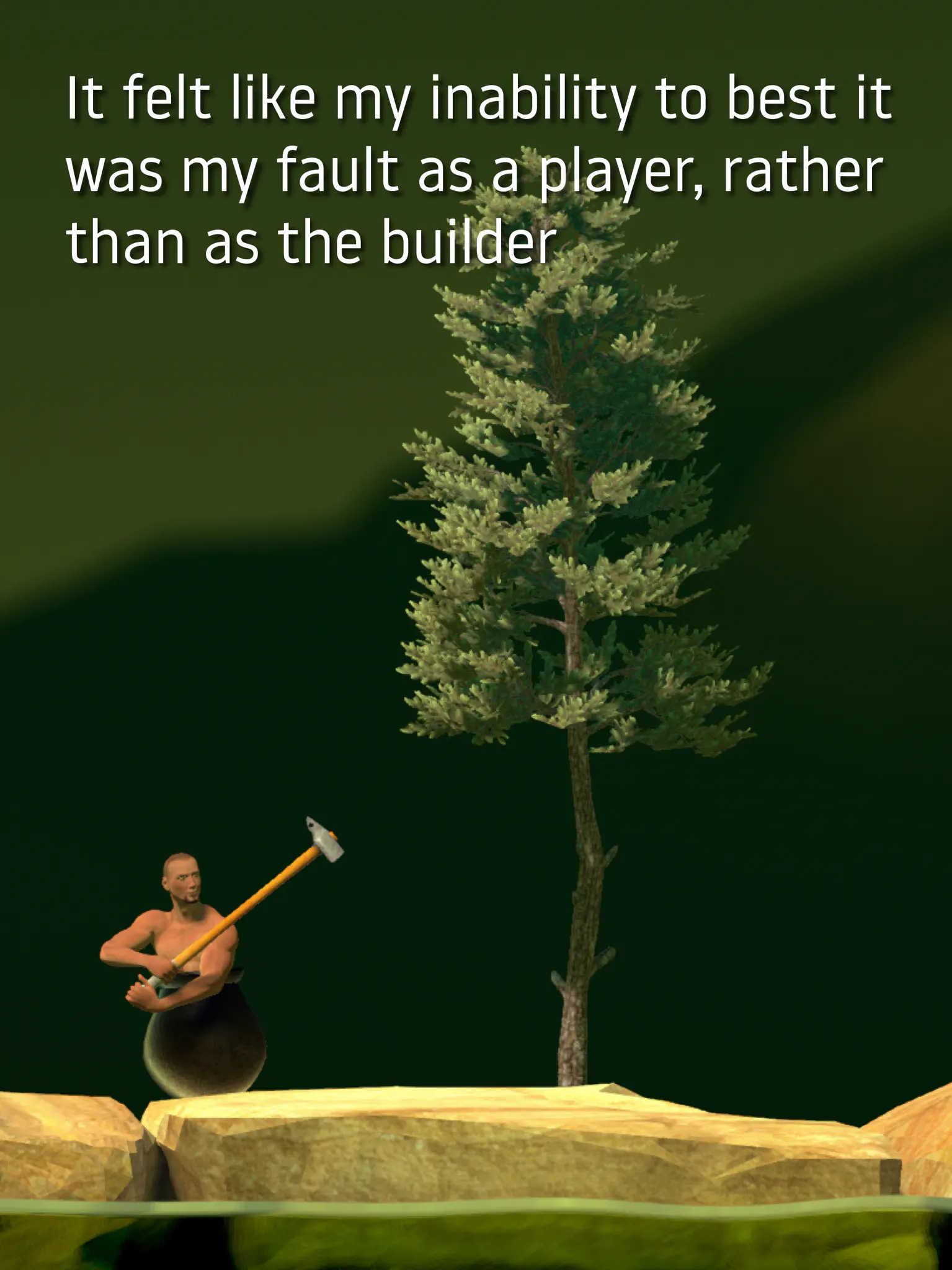 Getting Over It на iPad: мужчина в котле с кувалдой стоит на камне рядом с высокой сосной, вверху английская фраза автора о том, что неудачу он считал своей виной как игрока